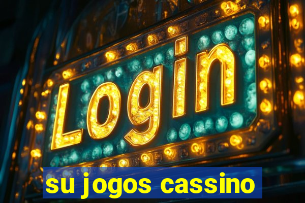 su jogos cassino